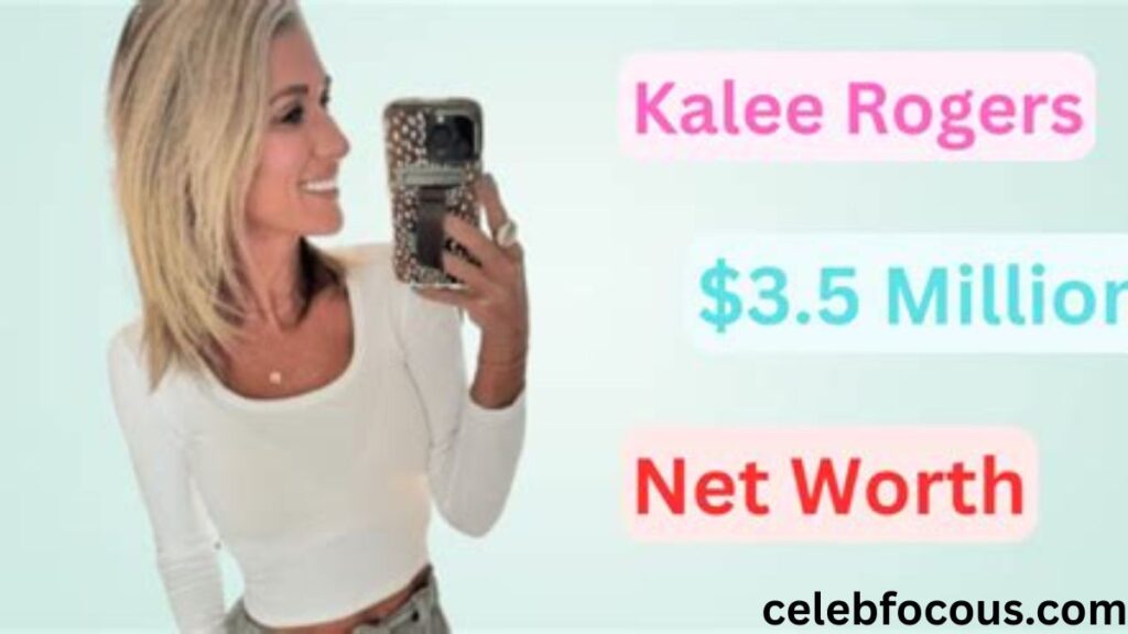 Kalee Rogers Net Worth Revealed: From Influencer to Multi-Millionaire